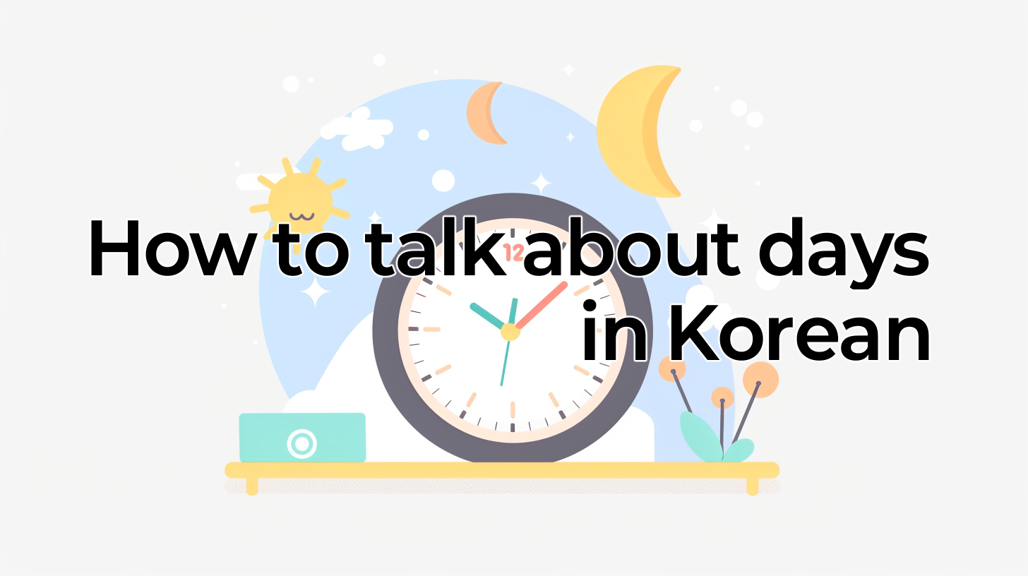 How to Talk About Days in Korean